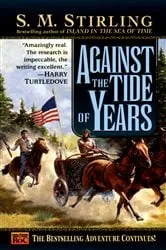 Book cover of Against the Tide of Years by S. M. Stirling
