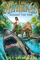 Book cover of Against the Tide (Spirit Animals, Book 5) by Tui T. Sutherland