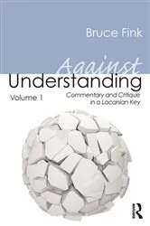 Book cover of Against Understanding, Volume 1 by Bruce Fink