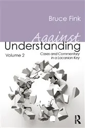 Book cover of Against Understanding, Volume 2 by Bruce Fink