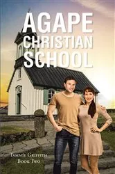 Book cover of Agape Christian School by Tammie Griffith