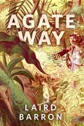 Book cover of Agate Way by Laird Barron