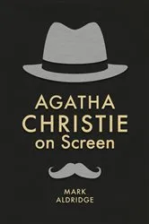 Book cover of Agatha Christie on Screen by Mark Aldridge