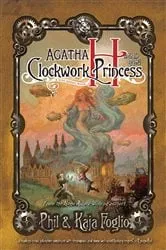 Book cover of Agatha H. and the Clockwork Princess by Phil Foglio