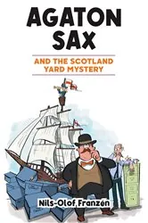 Book cover of Agaton Sax and the Scotland Yard Mystery by Nils-Olof Franzén