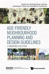 Book cover of Age-friendly Neighbourhood Planning And Design Guidelines: A Singapore Case Study by Belinda Yuen