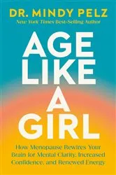 Book cover of Age Like a Girl by Dr. Mindy Pelz