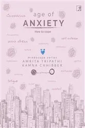 Book cover of Age of Anxiety: How to Cope by Amrita Tripathi