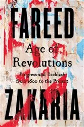 Book cover of Age of Revolutions: Progress and Backlash from 1600 to the Present by Fareed Zakaria