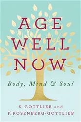 Book cover of Age Well Now by S. Gottlieb