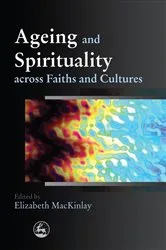 Book cover of Ageing and Spirituality across Faiths and Cultures by James Haire