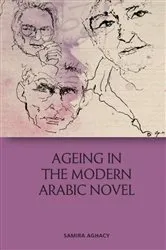 Book cover of Ageing in the Modern Arabic Novel by Samira Aghacy