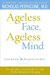 Book cover of Ageless Face, Ageless Mind by Nicholas Perricone