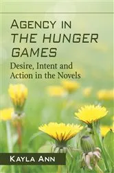 Book cover of Agency in The Hunger Games by Kayla Ann