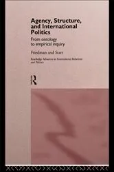 Book cover of Agency, Structure and International Politics by Gil Friedman
