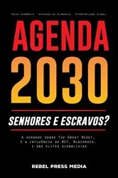 Book cover of Agenda 2030 - senhores e escravos? by Rebel Press Media