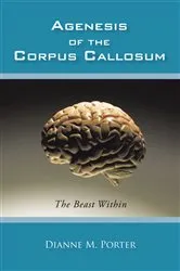 Book cover of Agenesis of the Corpus Callosum by Dianne M. Porter