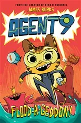 Book cover of Agent 9: Flood-a-Geddon! by James Burks