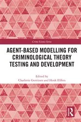Book cover of Agent-Based Modelling for Criminological Theory Testing and Development by Charlotte Gerritsen