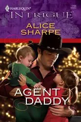 Book cover of Agent Daddy by Alice Sharpe