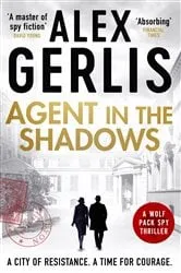 Book cover of Agent in the Shadows by Alex Gerlis