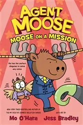 Book cover of Agent Moose: Moose on a Mission by Mo O'Hara