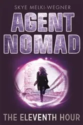 Book cover of Agent Nomad 1: The Eleventh Hour by Skye Melki-Wegner