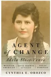Book cover of Agent of Change by Cynthia E. Orozco