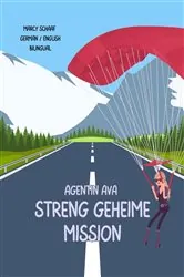 Book cover of Agentin Ava  streng geheime Mission (German English Bilingual) Agent Ava Top Secret Mission by Marcy Schaaf