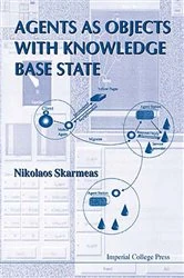 Book cover of Agents As Objects With Knowledge Base State by Nikolaos Skarmeas