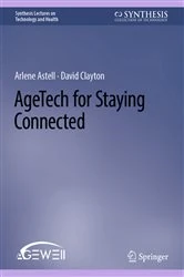 Book cover of AgeTech for Staying Connected by Arlene Astell