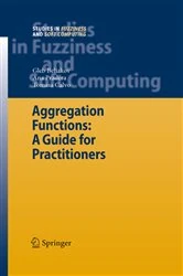 Book cover of Aggregation Functions: A Guide for Practitioners by Gleb Beliakov
