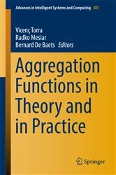 Book cover of Aggregation Functions in Theory and in Practice by Vicenç Torra