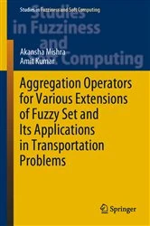 Book cover of Aggregation Operators for Various Extensions of Fuzzy Set and Its Applications in Transportation Problems by Akansha Mishra