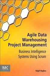 Book cover of Agile Data Warehousing Project Management by Ralph Hughes