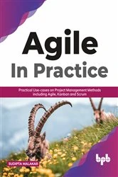 Book cover of Agile in Practice by Sudipta Malakar