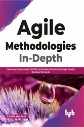 Book cover of Agile Methodologies In-Depth by Sudipta Malakar