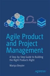 Book cover of Agile Product and Project Management by Mariya Breyter