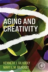 Book cover of Aging and Creativity by Kenneth J. Gilhooly