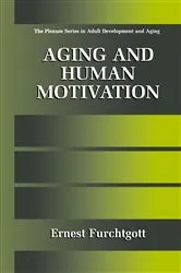Book cover of Aging and Human Motivation by Ernest Furchtgott