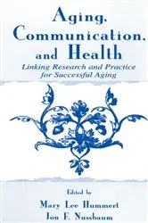 Book cover of Aging, Communication, and Health by Mary Lee Hummert