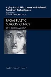 Book cover of Aging Facial Skin: Use of Lasers and Related Technologies, An Issue of Facial Plastic Surgery Clinics by David Ellis MD