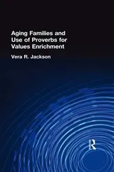 Book cover of Aging Families and Use of Proverbs for Values Enrichment by Vera R Jackson