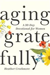 Book cover of Aging Gratefully by Heather Creekmore