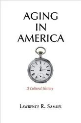 Book cover of Aging in America by Lawrence R. Samuel