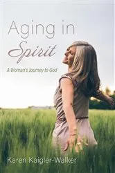 Book cover of Aging in Spirit by Karen Kaigler-Walker