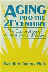Book cover of Aging into the 21st Century by Rachelle A. Dorfman