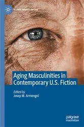 Book cover of Aging Masculinities in Contemporary U.S. Fiction by Josep M. Armengol