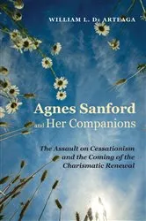 Book cover of Agnes Sanford and Her Companions by William L. De Arteaga