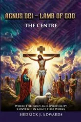 Book cover of AGNUS DEI - LAMB OF GOD THE CENTER by Hedrick  J. Edwards